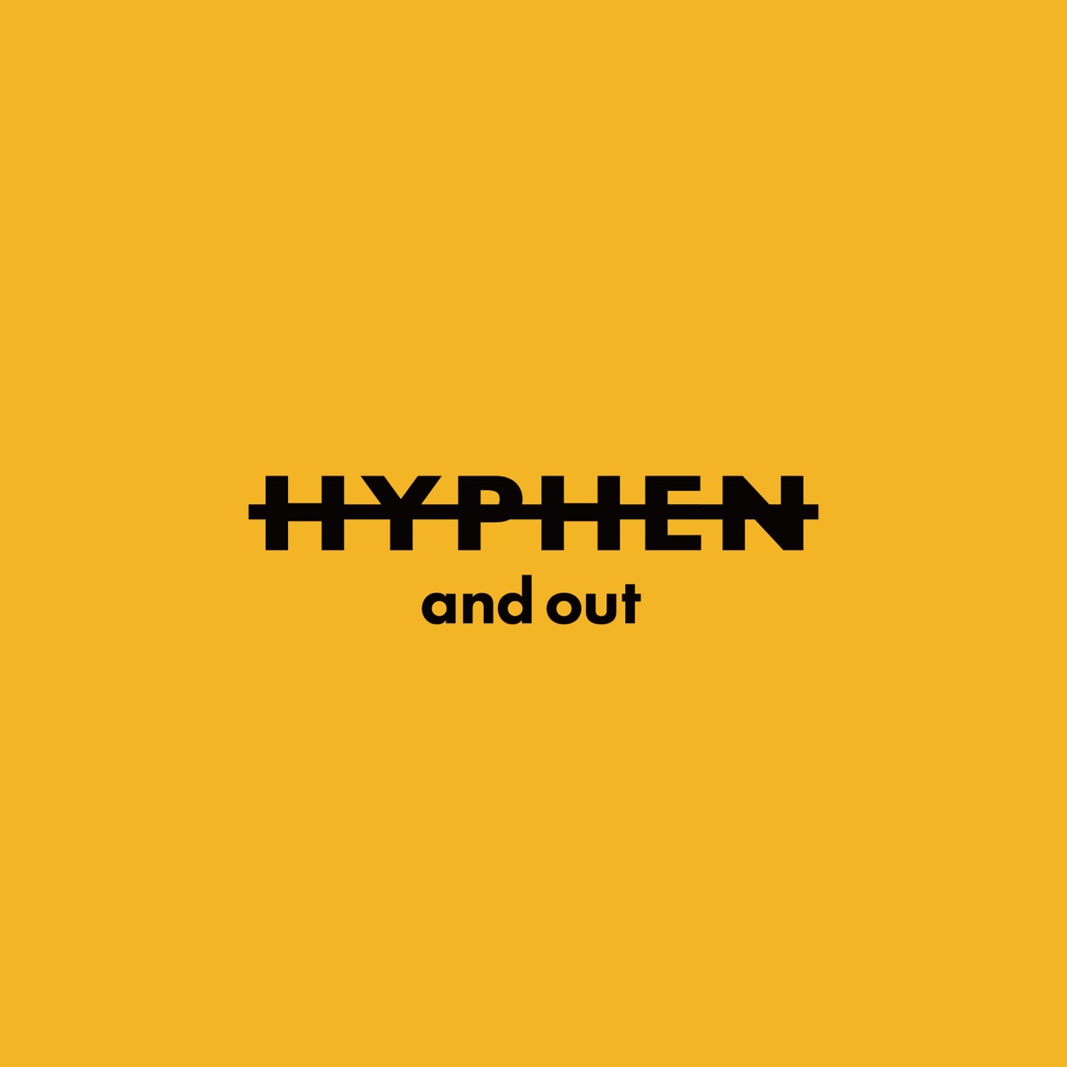 HYPHEN and out